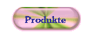 Produkte